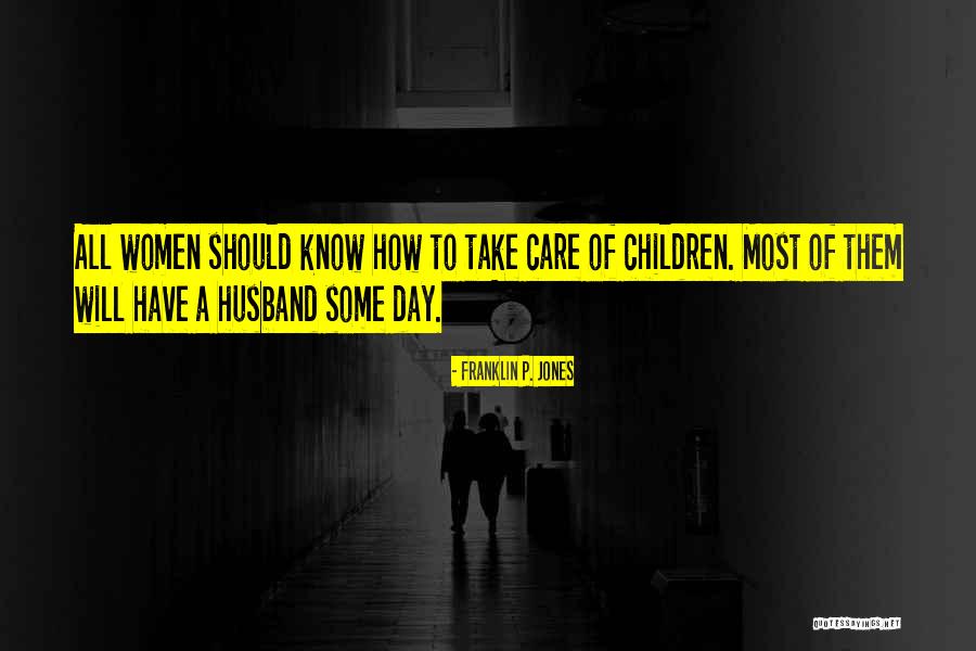 Day Care Quotes By Franklin P. Jones Day Care Quotes By Franklin P. Jones