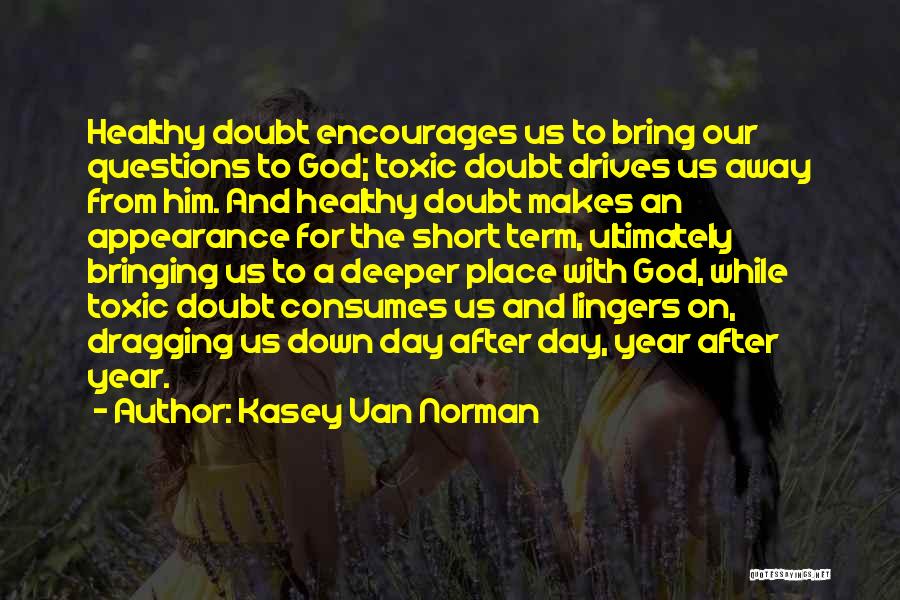 Day Dragging Quotes By Kasey Van Norman