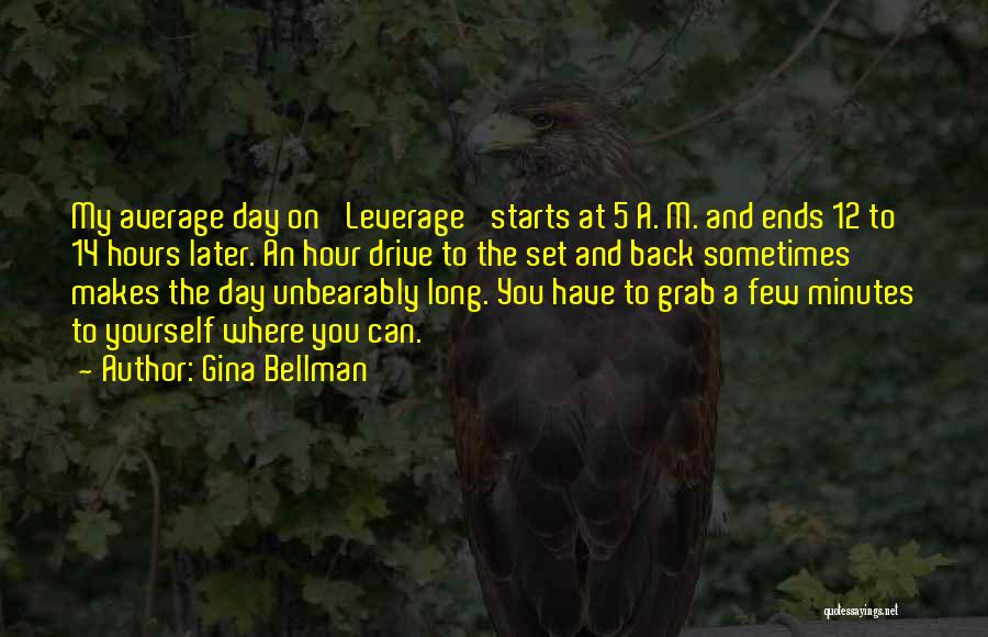 Day Ends Quotes By Gina Bellman