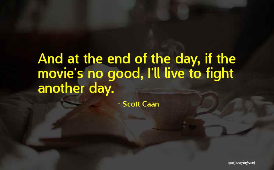 Day Has Come To An End Quotes By Scott Caan