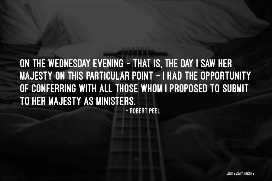Day He Proposed Quotes By Robert Peel Day He Proposed Quotes By Robert Peel