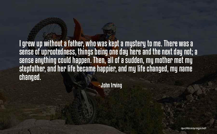 Day I Became A Mother Quotes By John Irving Day I Became A Mother Quotes By John Irving