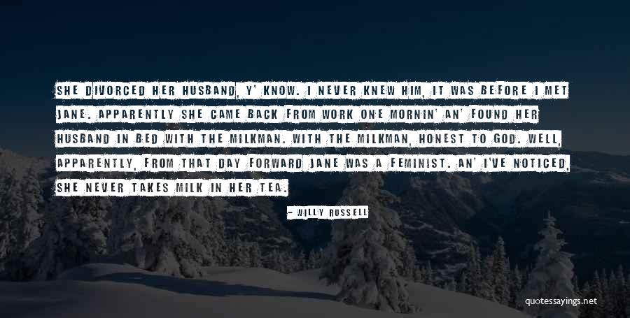 Day I Met You I Knew Quotes By Willy Russell Day I Met You I Knew Quotes By Willy Russell