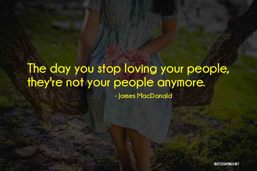 Day I Stop Loving You Quotes By James MacDonald Day I Stop Loving You Quotes By James MacDonald