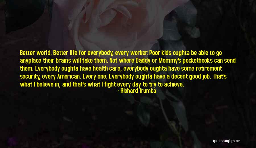 Day Job Good Quotes By Richard Trumka Day Job Good Quotes By Richard Trumka