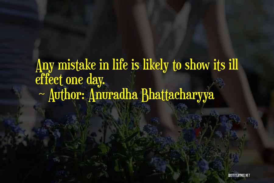 Day Life Quotes By Anuradha Bhattacharyya