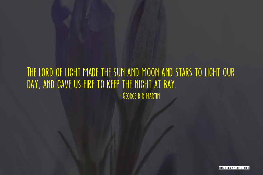 Day Lord Has Made Quotes By George R R Martin Day Lord Has Made Quotes By George R R Martin