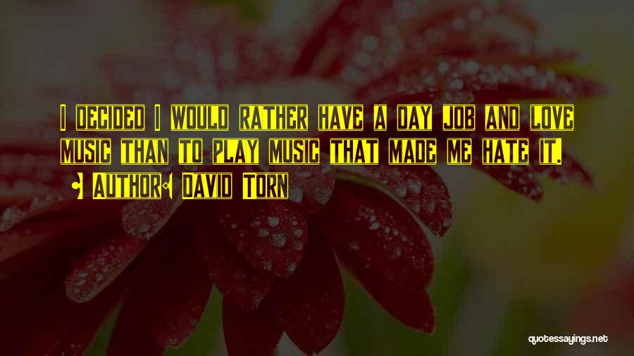 Day Made Quotes By David Torn