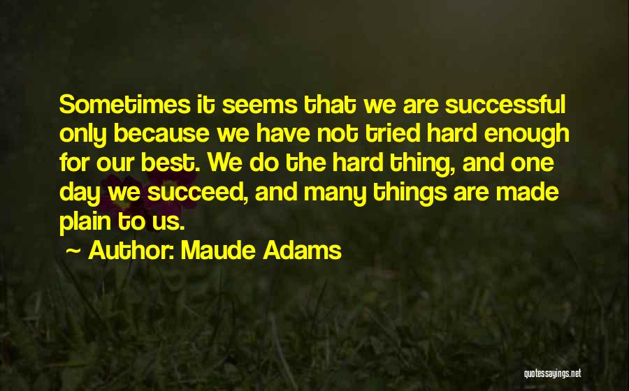 Day Made Quotes By Maude Adams