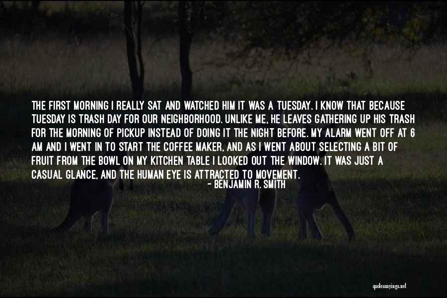 Day Maker Quotes By Benjamin R. Smith Day Maker Quotes By Benjamin R. Smith