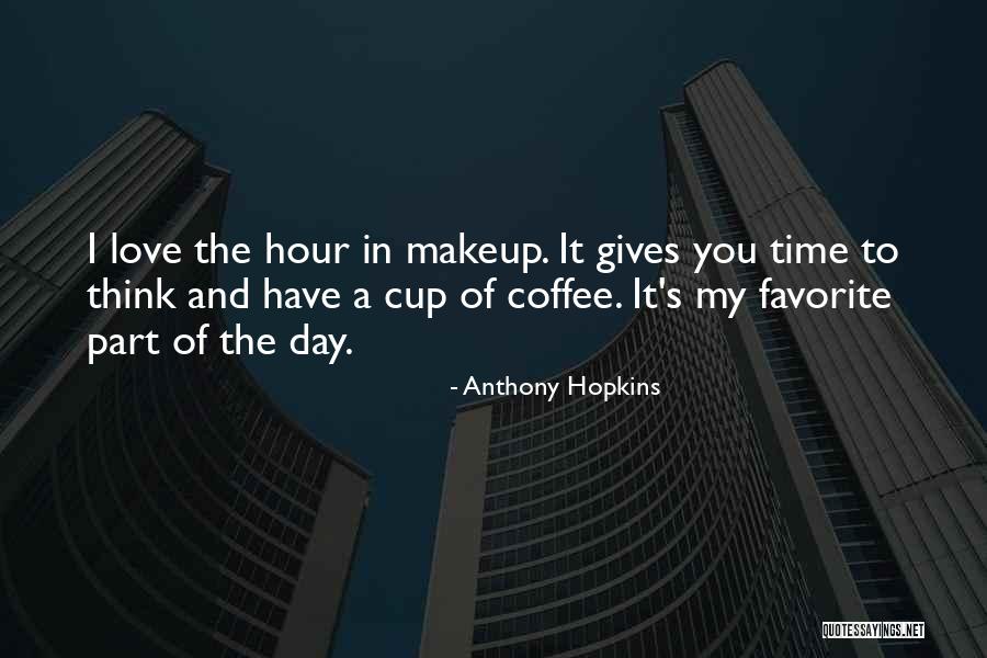 Day Makeup Quotes By Anthony Hopkins Day Makeup Quotes By Anthony Hopkins