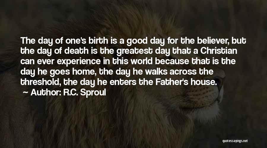 Day Of Birth Quotes By R.C. Sproul