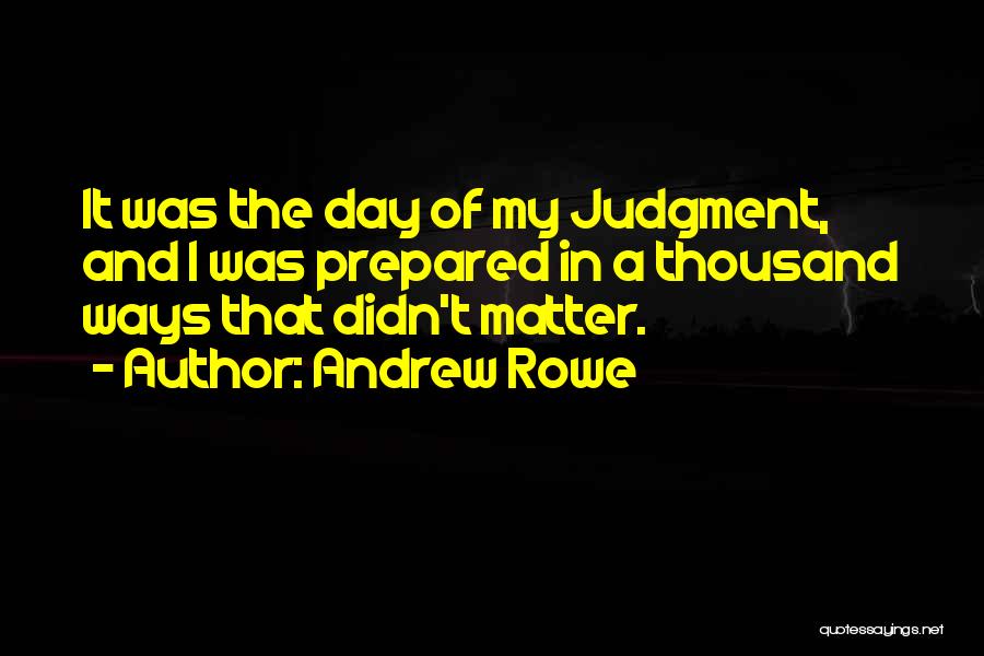 Day Of Judgment Quotes By Andrew Rowe