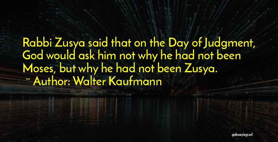 Day Of Judgment Quotes By Walter Kaufmann