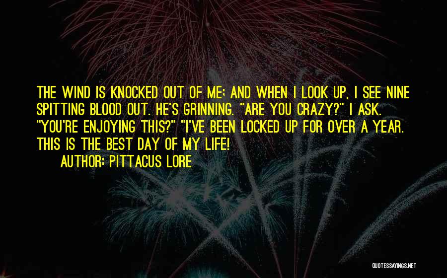 Day Of My Life Quotes By Pittacus Lore