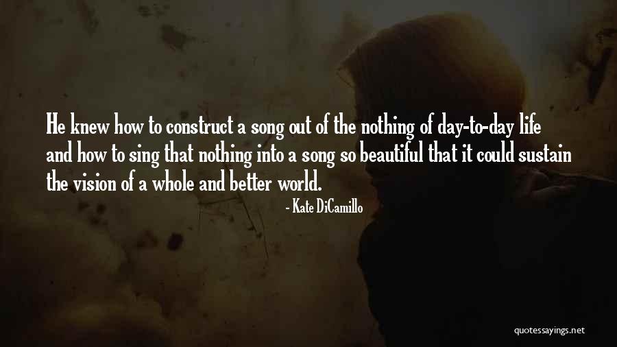 Day Of My Life Song Quotes By Kate DiCamillo Day Of My Life Song Quotes By Kate DiCamillo