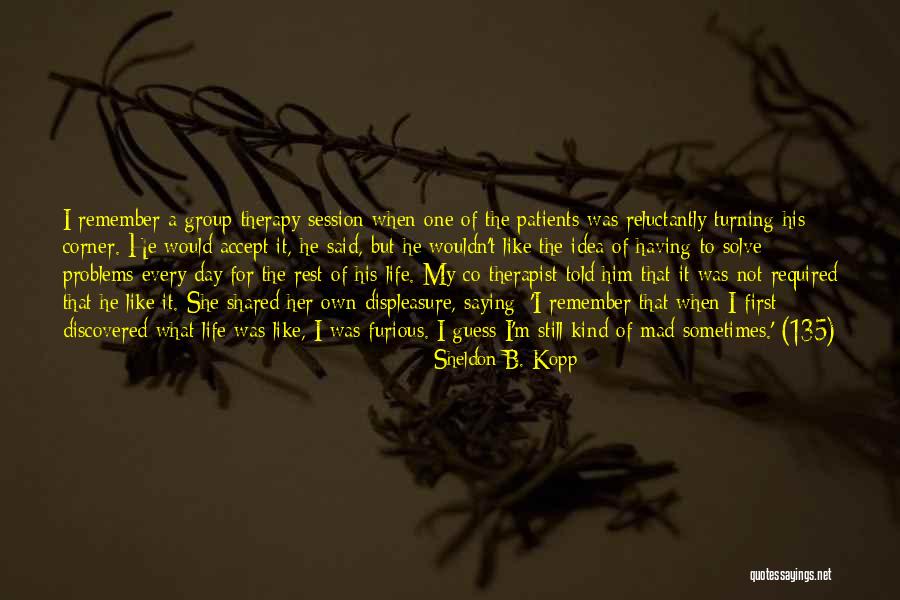 Day Of Rest Quotes By Sheldon B. Kopp