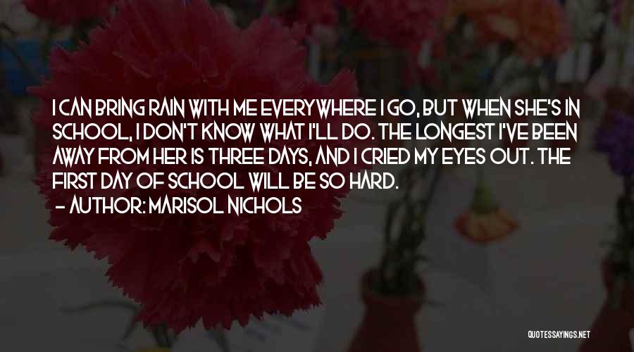 Day Of School Quotes By Marisol Nichols