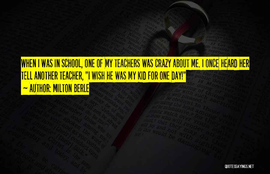 Day Of School Quotes By Milton Berle