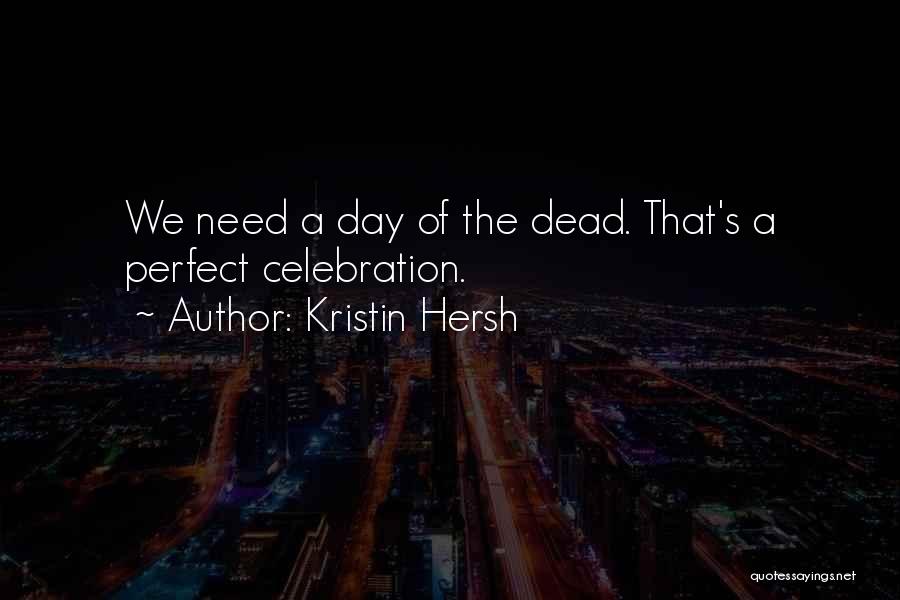 Day Of The Dead Celebration Quotes By Kristin Hersh