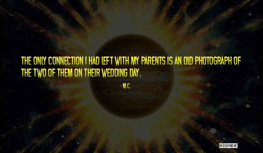 Day Of The Wedding Quotes By M.C. Day Of The Wedding Quotes By M.C.