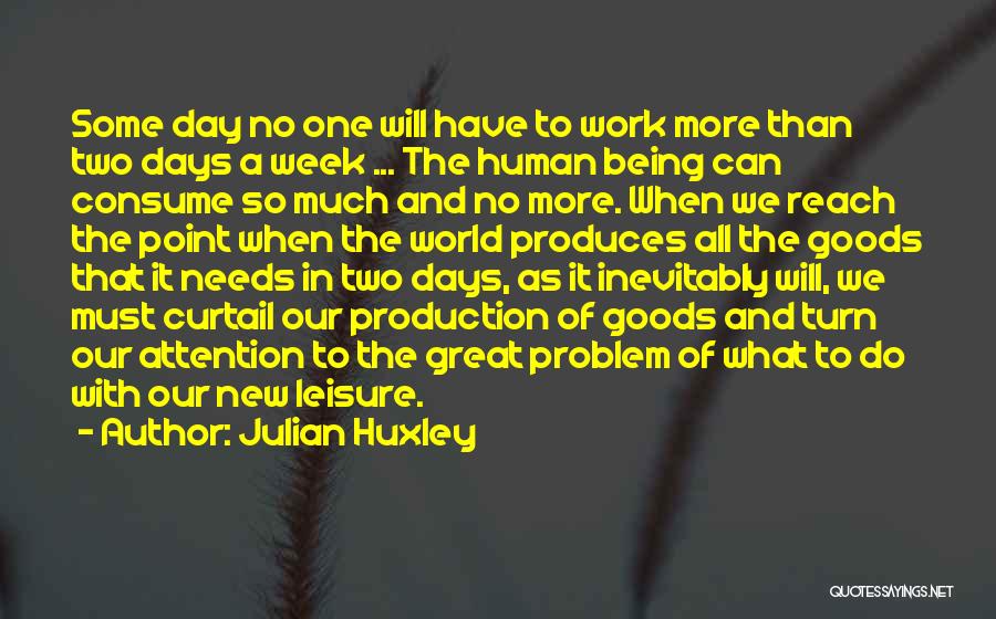 Day Of Week Quotes By Julian Huxley