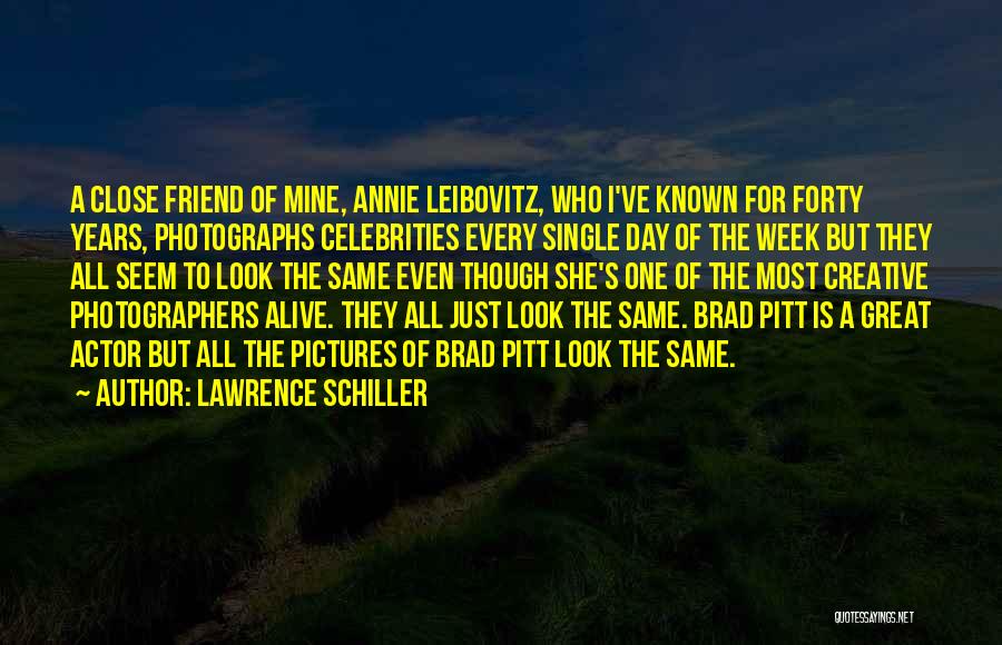 Day Of Week Quotes By Lawrence Schiller