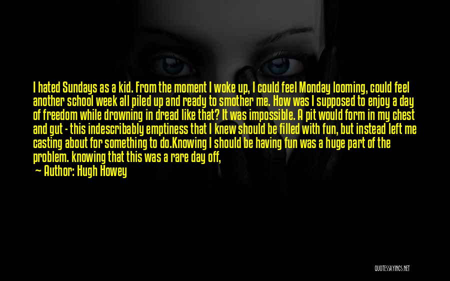 Day Off Quotes By Hugh Howey
