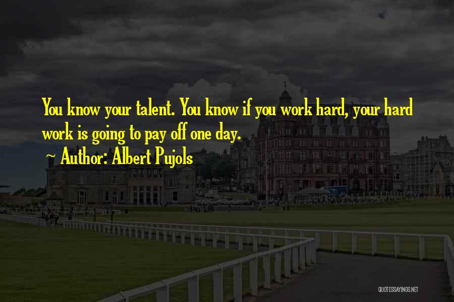 Day Off Work Quotes By Albert Pujols