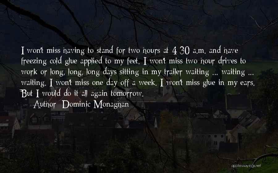 Day Off Work Quotes By Dominic Monaghan