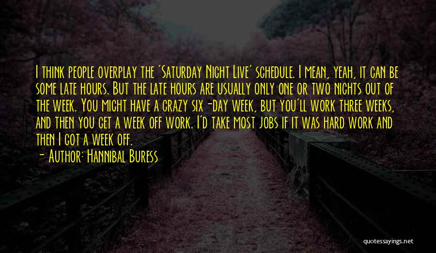 Day Off Work Quotes By Hannibal Buress