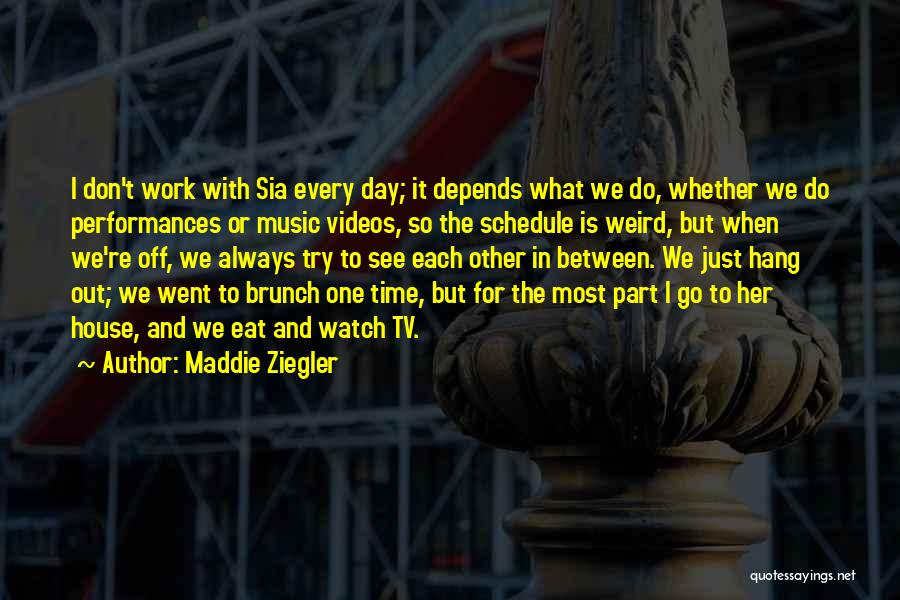 Day Off Work Quotes By Maddie Ziegler