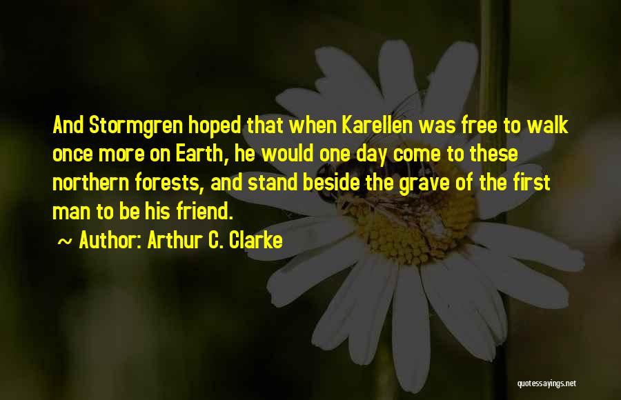 Day One Friend Quotes By Arthur C. Clarke