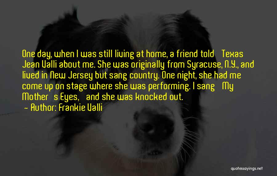 Day One Friend Quotes By Frankie Valli
