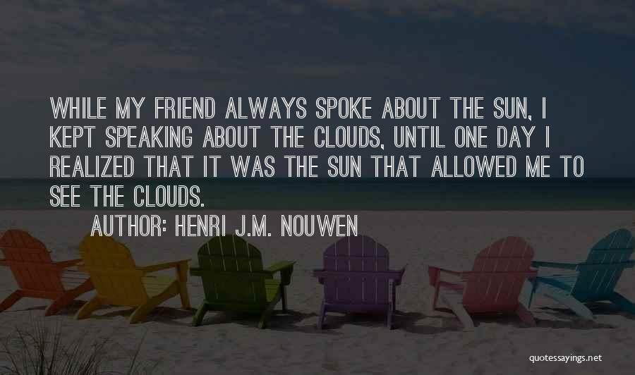 Day One Friend Quotes By Henri J.M. Nouwen