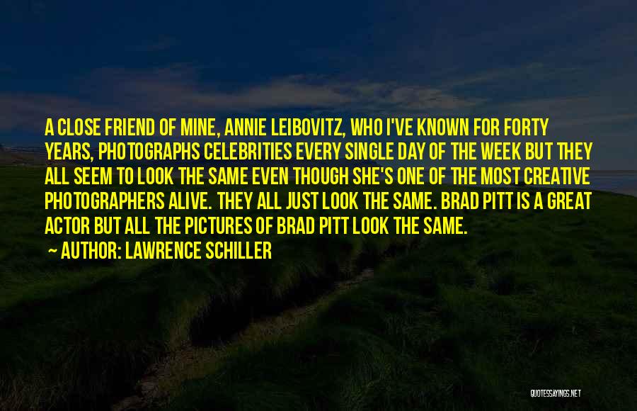 Day One Friend Quotes By Lawrence Schiller