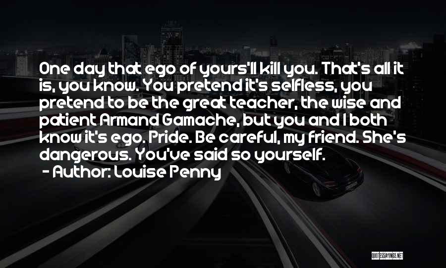 Day One Friend Quotes By Louise Penny