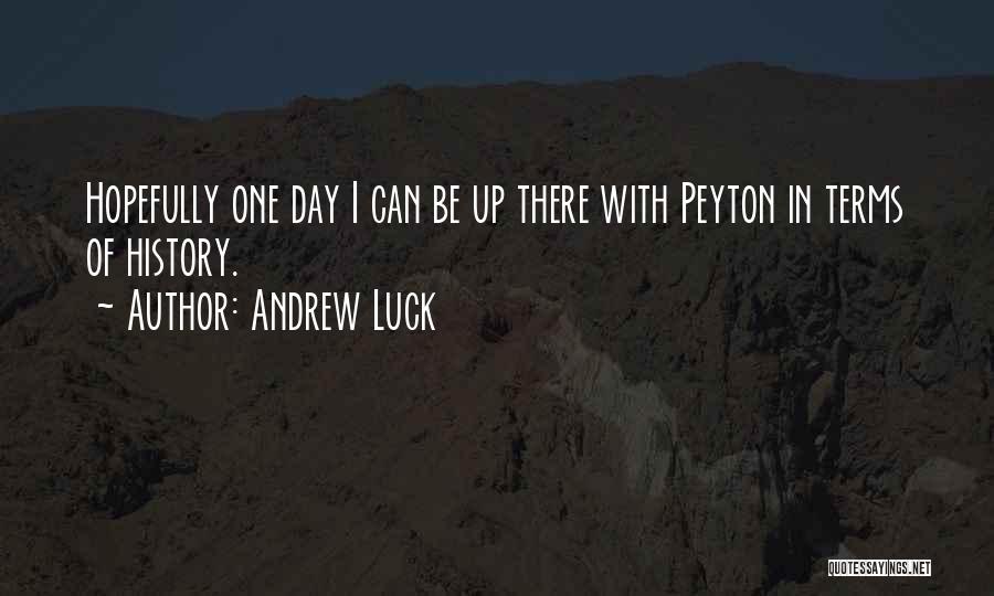 Day One Quotes By Andrew Luck