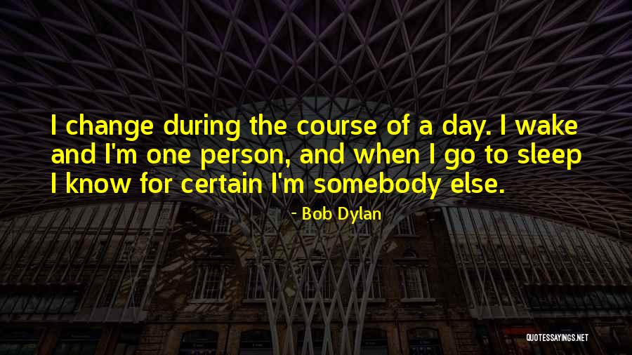 Day One Quotes By Bob Dylan