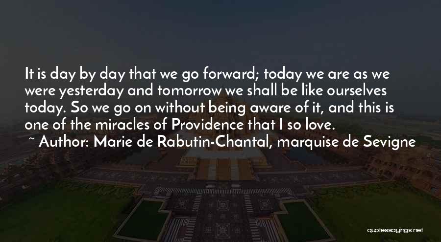 Day One Quotes By Marie De Rabutin-Chantal, Marquise De Sevigne