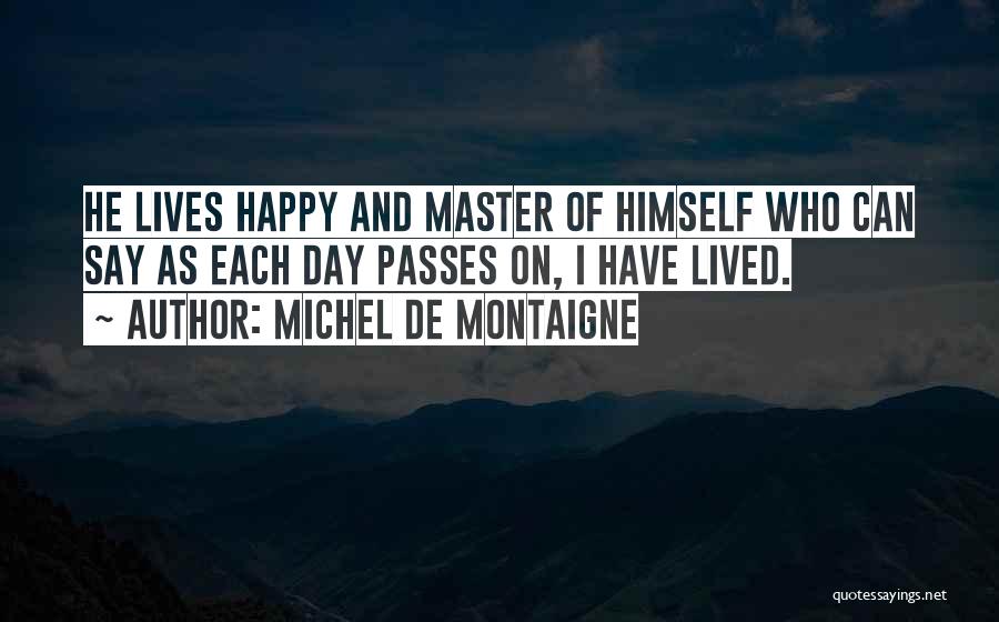 Day Passes Quotes By Michel De Montaigne