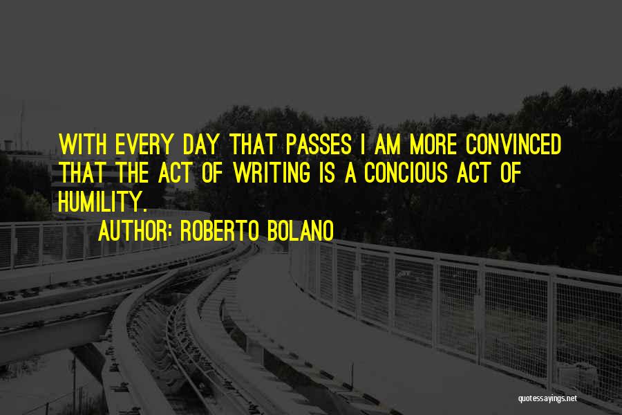 Day Passes Quotes By Roberto Bolano