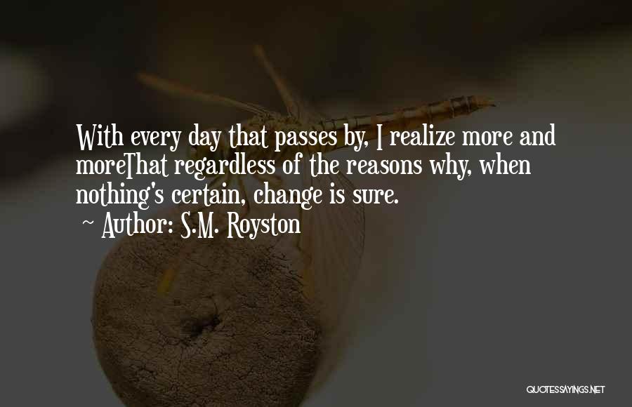 Day Passes Quotes By S.M. Royston