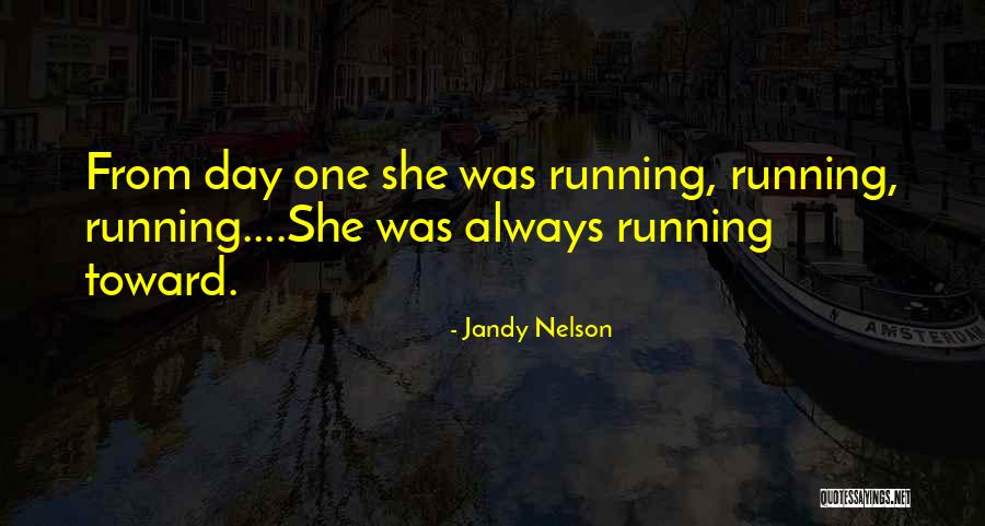 Day Running Quotes By Jandy Nelson Day Running Quotes By Jandy Nelson
