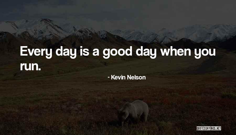 Day Running Quotes By Kevin Nelson Day Running Quotes By Kevin Nelson