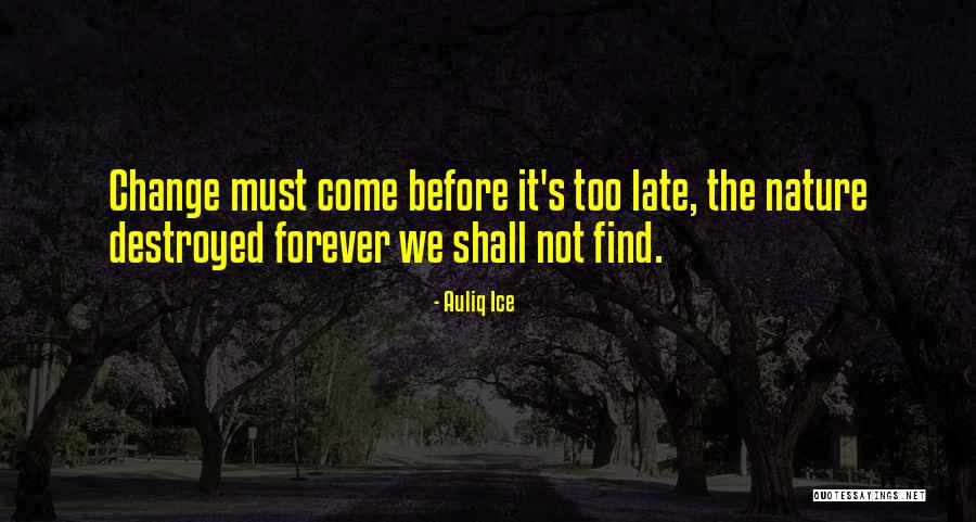 Day Shall Come Quotes By Auliq Ice Day Shall Come Quotes By Auliq Ice