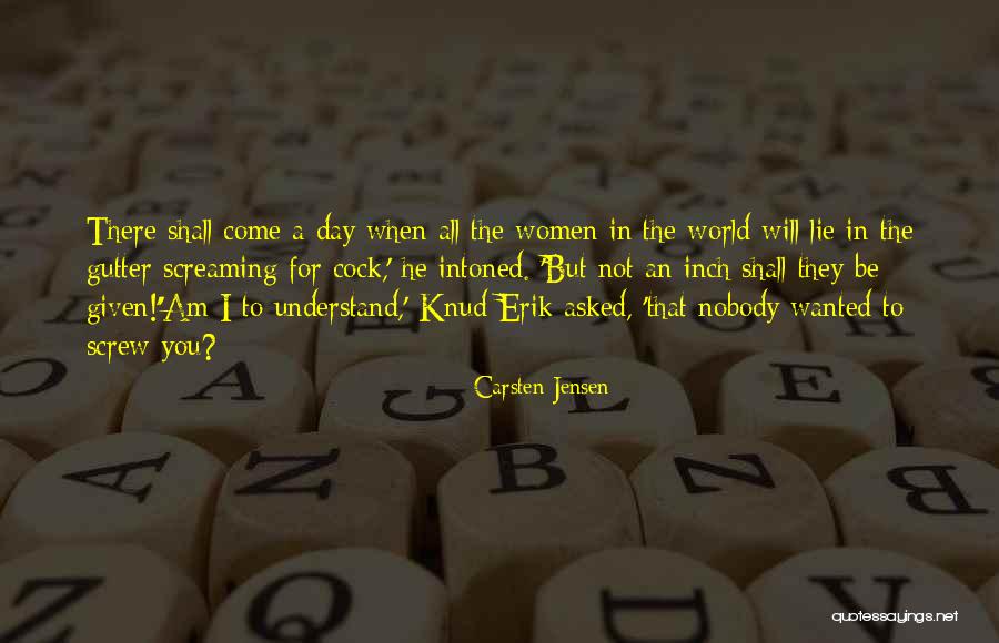 Day Shall Come Quotes By Carsten Jensen Day Shall Come Quotes By Carsten Jensen