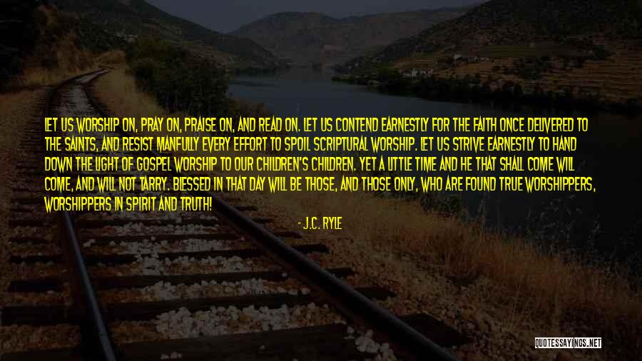 Day Shall Come Quotes By J.C. Ryle Day Shall Come Quotes By J.C. Ryle