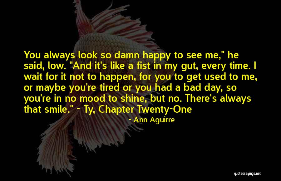 Day Shine Quotes By Ann Aguirre Day Shine Quotes By Ann Aguirre