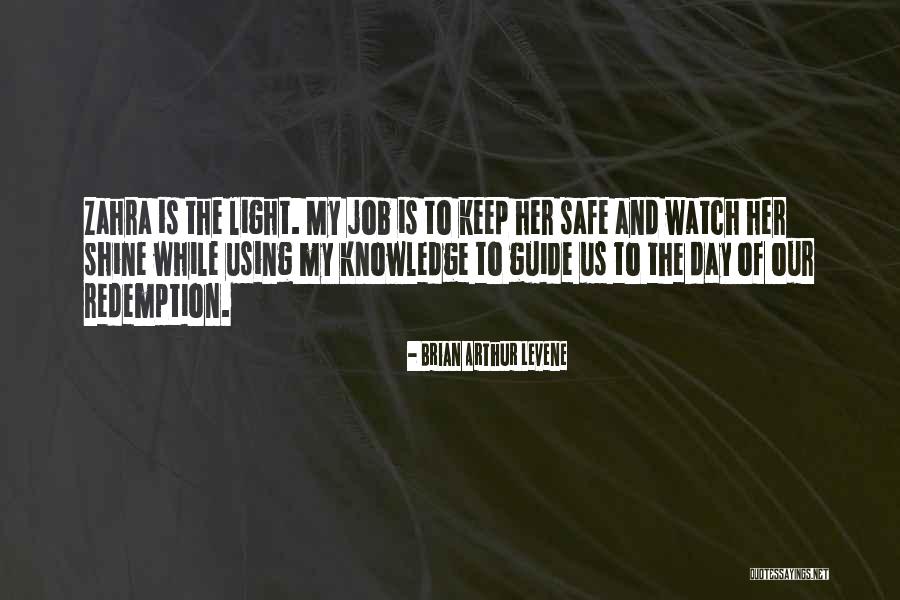 Day Shine Quotes By Brian Arthur Levene Day Shine Quotes By Brian Arthur Levene